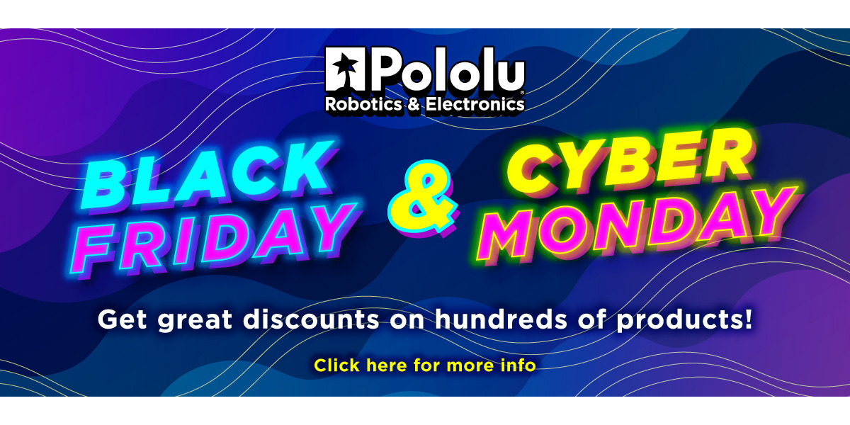 Pololu - Thanksgiving and preview of our upcoming Black Friday/Cyber Monday  sale!