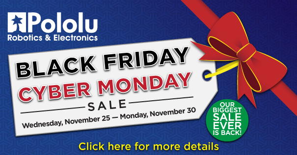 Pololu Robotics and Electronics Black Friday / Cyber Monday Sale 2015