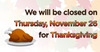 Closed Thursday, November 26
